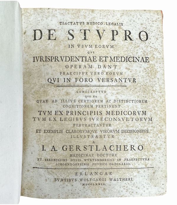 Tractatus medico - legalis De stupro in usum eorum qui iurisprudentiae et medicinae operam dant praecipue vero eorum qui in foro versantur