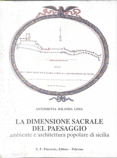 Antonietta Iolanda Lima, La dimensione sacrale del paesaggio. Ambiente e architettura popolare di...