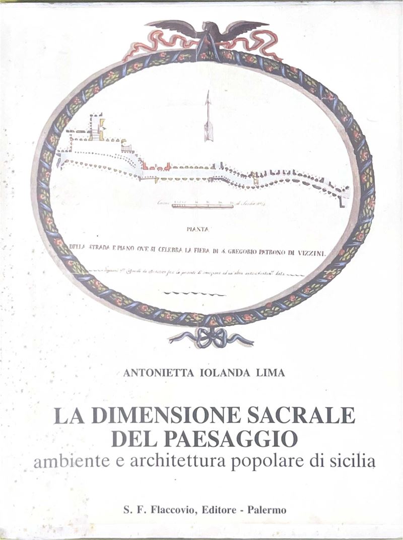 Antonietta Iolanda Lima, La dimensione sacrale del paesaggio. Ambiente e architettura popolare di...