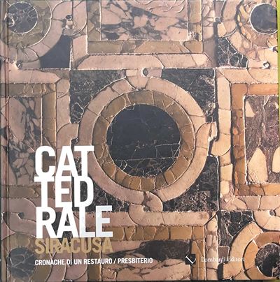 Mariella Muti (a cura di), Cattedrale Siracusa, Volume 3 (Cronache di un restauro)