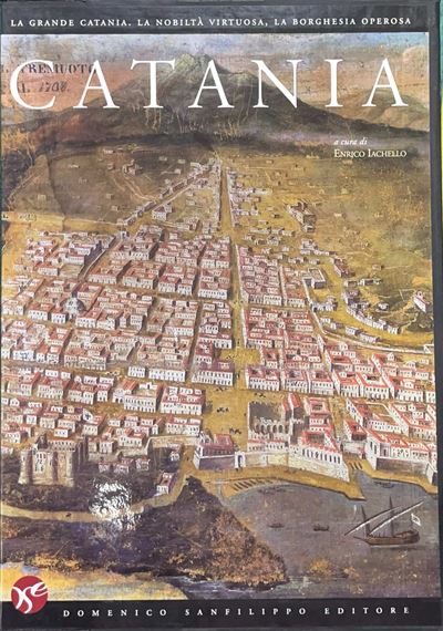 Domenico Sanfilippo, La grande Catania. La nobiltà virtuosa, la borghesia virtuosa, edizione 2010