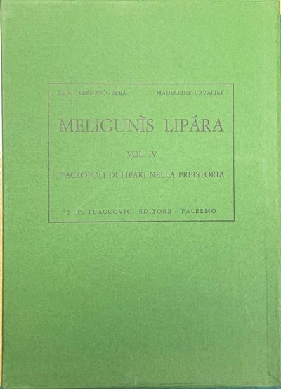 L. Bernabò Brea - Madeleine Cavalier, Meligunìs Lipàra (volume IV): L’Acropoli di Lipari nella pr...
