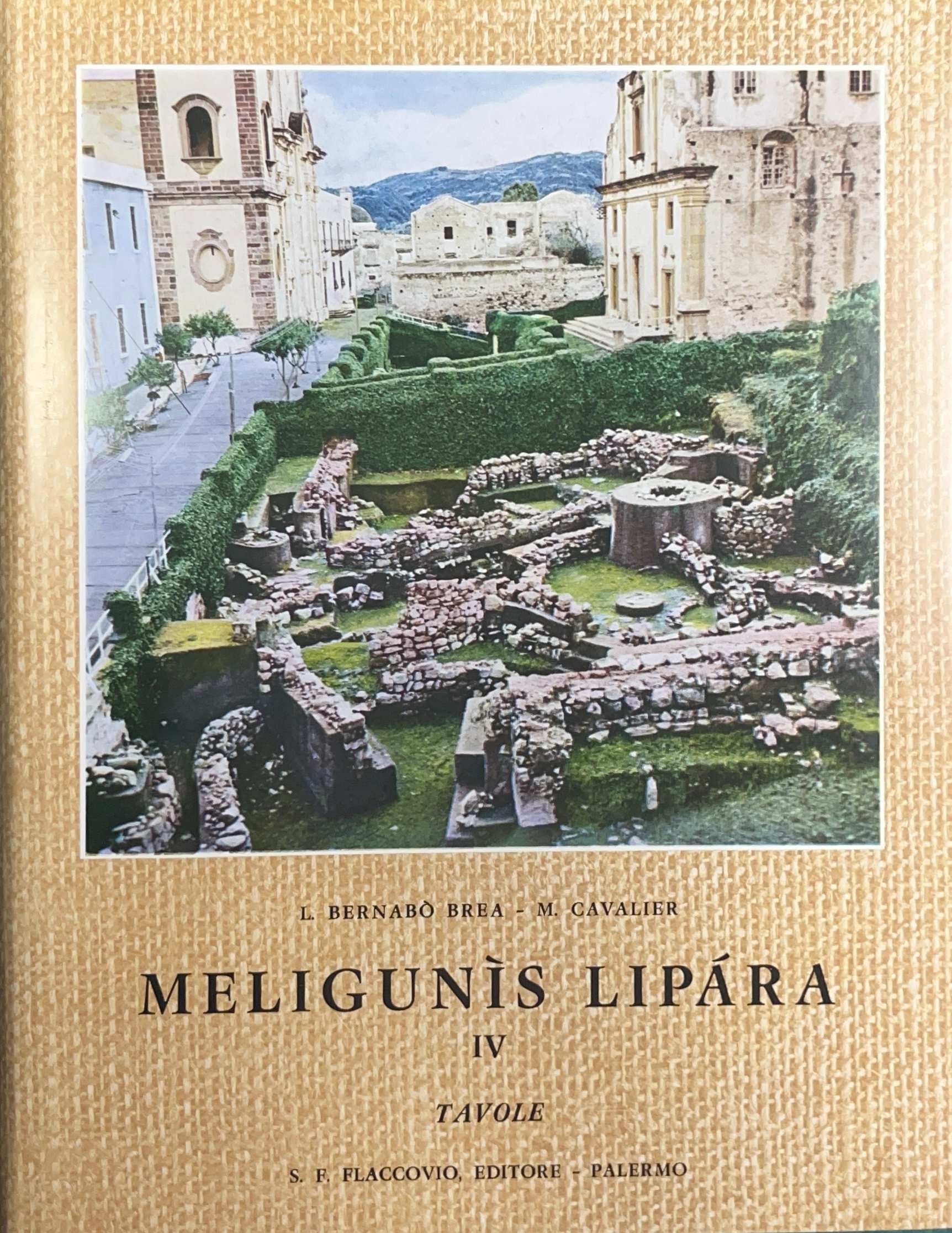 L. Bernabò Brea - Madeleine Cavalier, Meligunìs Lipàra (volume IV): L’Acropoli di Lipari nella pr...