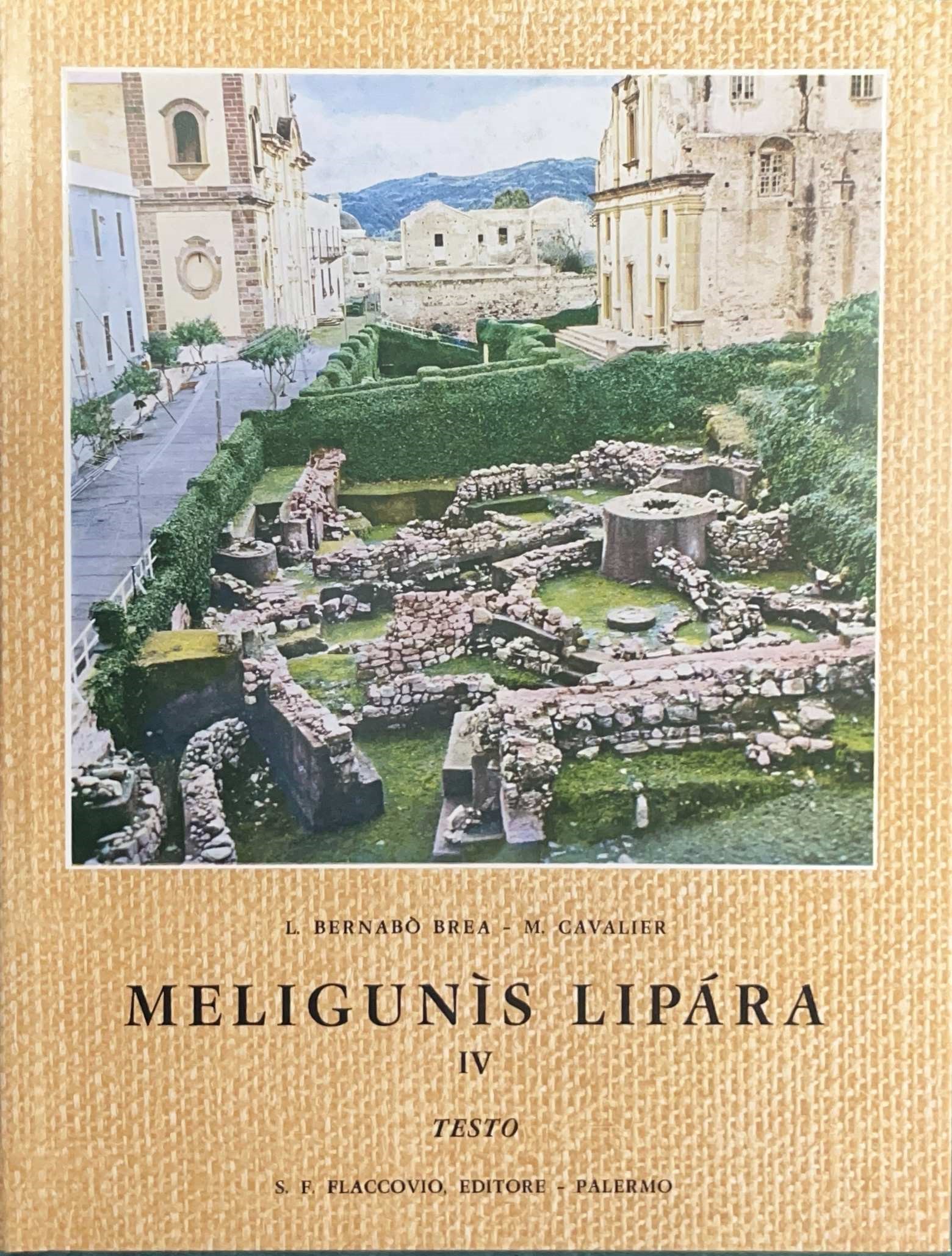 L. Bernabò Brea - Madeleine Cavalier, Meligunìs Lipàra (volume IV): L’Acropoli di Lipari nella pr...