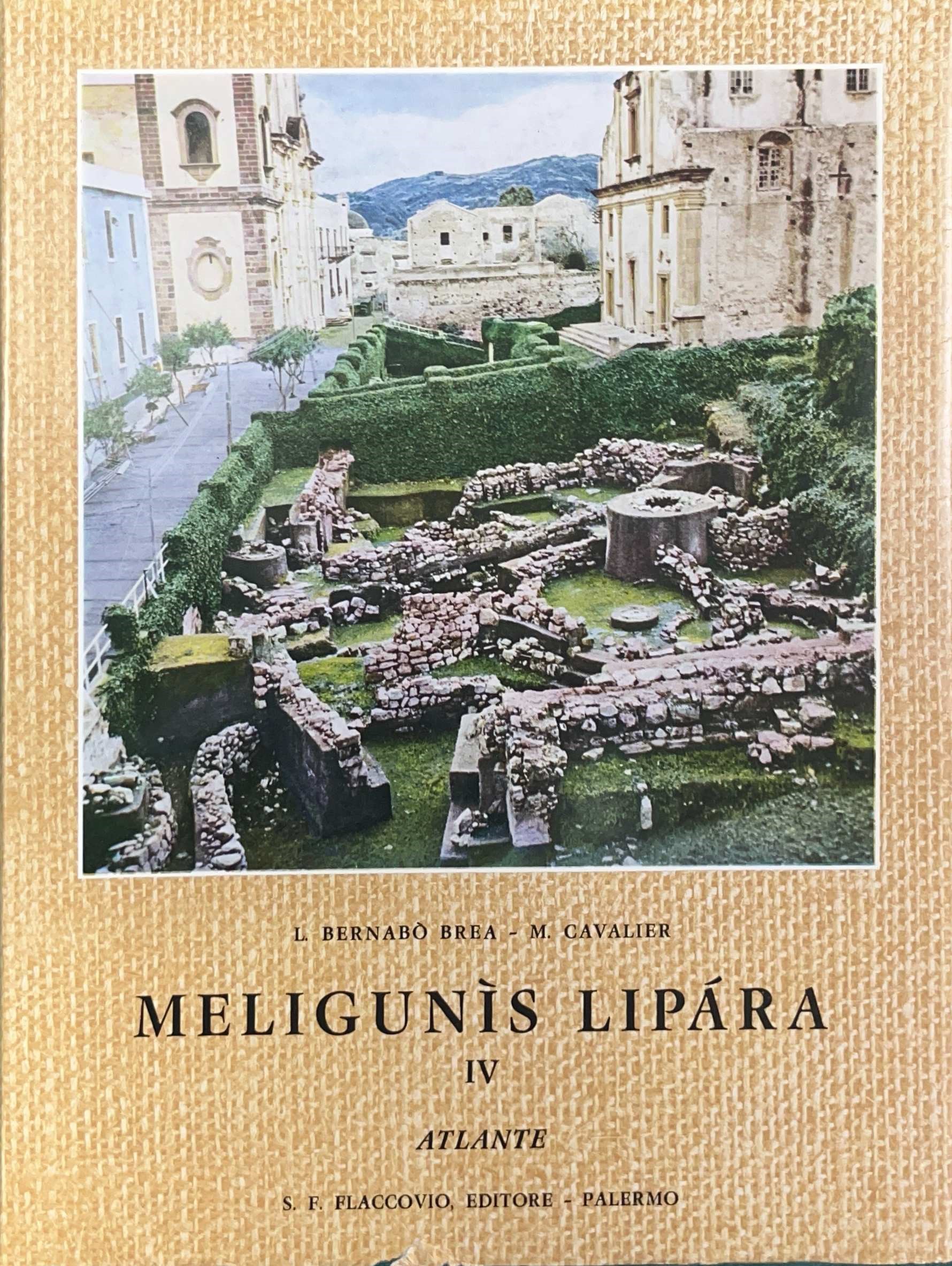 L. Bernabò Brea - Madeleine Cavalier, Meligunìs Lipàra (volume IV): L’Acropoli di Lipari nella pr...