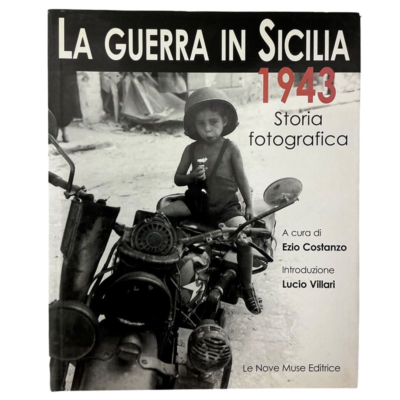 La guerra in Sicilia 1943 Storia fotografica