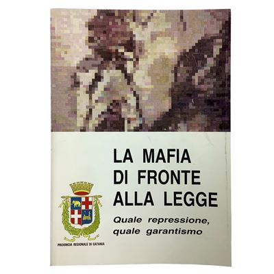 La mafia di fronte alla legge. Quale repressione, quale garantismo (1990)