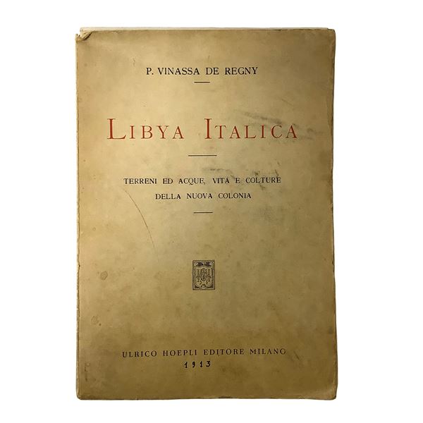 Paolo Eugenio Vinassa de Regny - Libya Italica - Terreni ed acque, vita e colture della nuova colonia