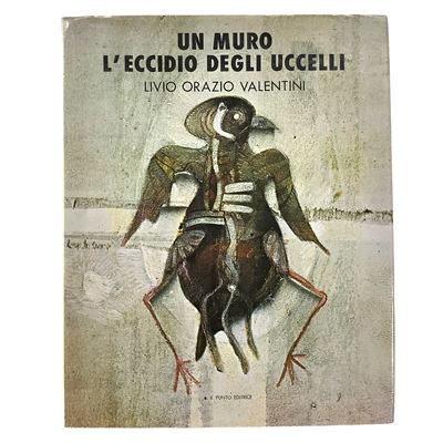 Livio Orazio, Un muro - L'eccidio degli uccelli