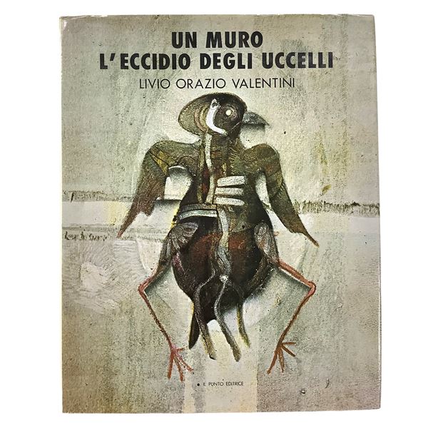 Livio Orazio Valentini - Un muro - L'eccidio degli uccelli