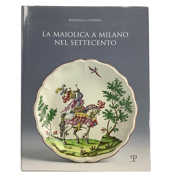 Raffaele Usenda - Majolica in Milan in the eighteenth century