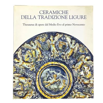 Cecilia Chilosi, Ceramiche della tradizione ligure. Thesaurus di opere dal Medio Evo al primo Nov...