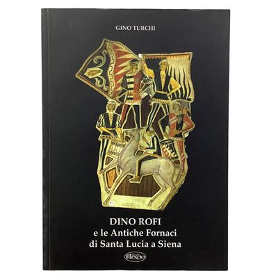 Dino Rofi e le Antiche Fornaci di Santa Lucia a Siena