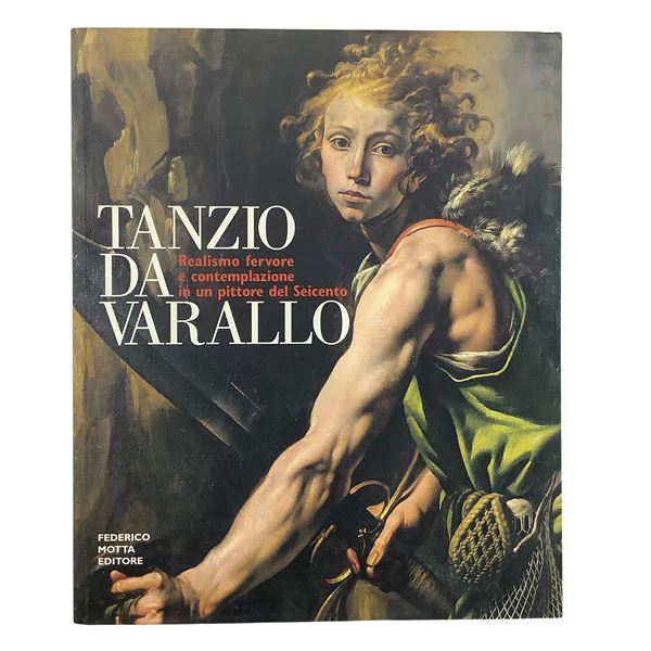 Tanzio da Varallo - Realismo fervore e contemplazione in un pittore del Seicento