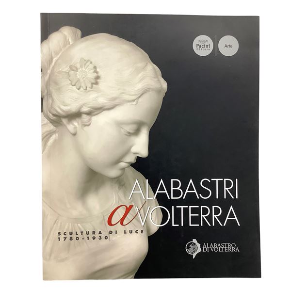 Alabasters in Volterra - Sculpture of Light 1780-1930