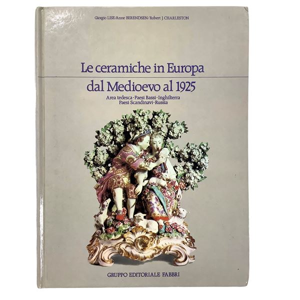 Ceramics in Europe - From the Middle Ages to 1925. German Art - The Netherlands - England - Scandinavia - Russia