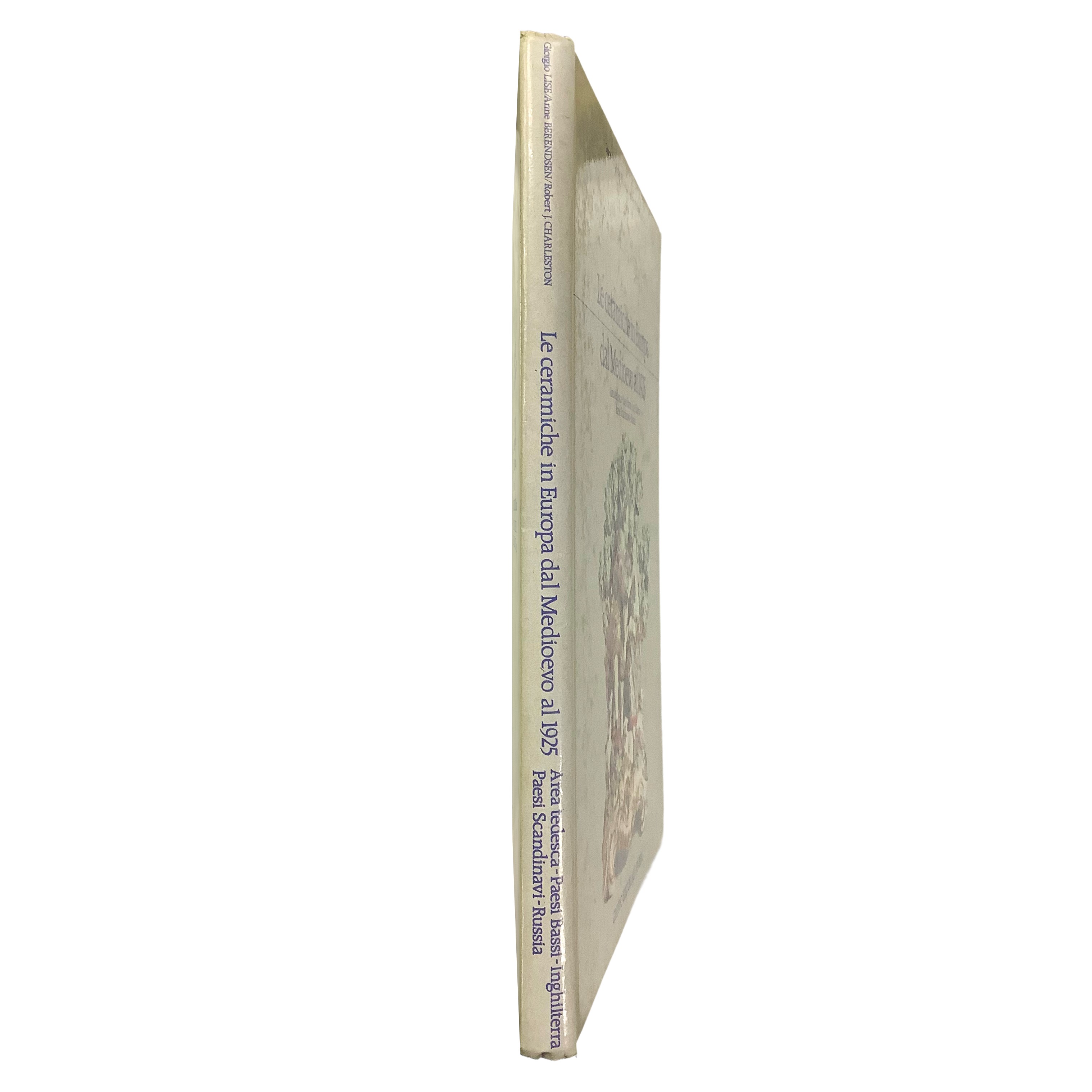 Giorgio Lise; Anne Berendsen; Robert J. Charleston, Le ceramiche in Europa - Dal Medioevo al 1925...
