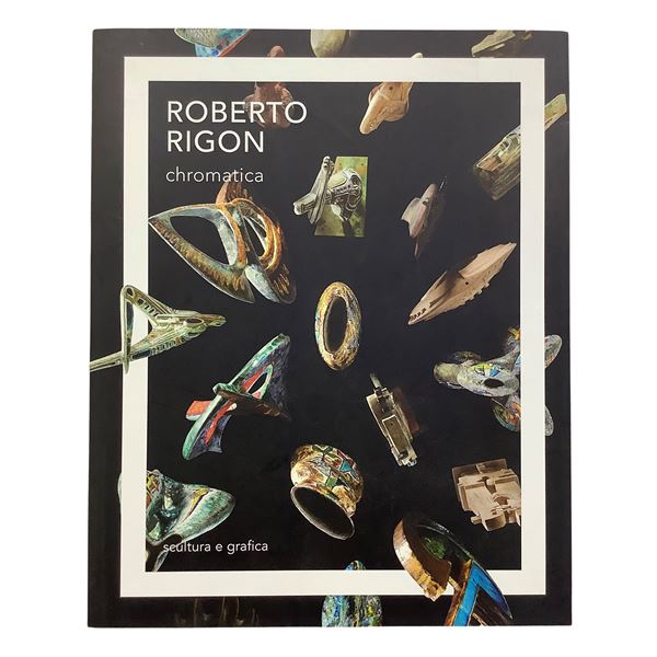 Roberto Rigon - Chromatica. Scultura e grafica