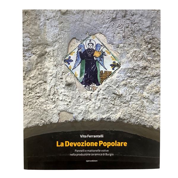 Vito Ferrantelli - Popular Devotion - Votive Panels and Tiles in the Ceramic Production of Burgio