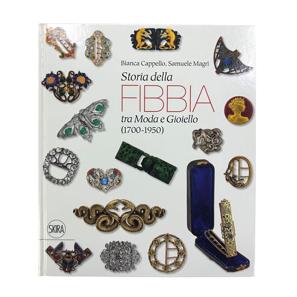 Bianca Cappello,Samuele Magri - History of the Buckle - between Fashion and Jewellery (1700-1950) Through the Pennasilico Collection