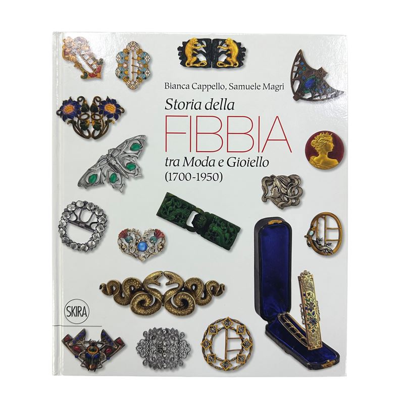 Bianca Cappello, Samuele Magri - Storia della fibbia tra moda e gioiello (1700–1950) attraverso l...