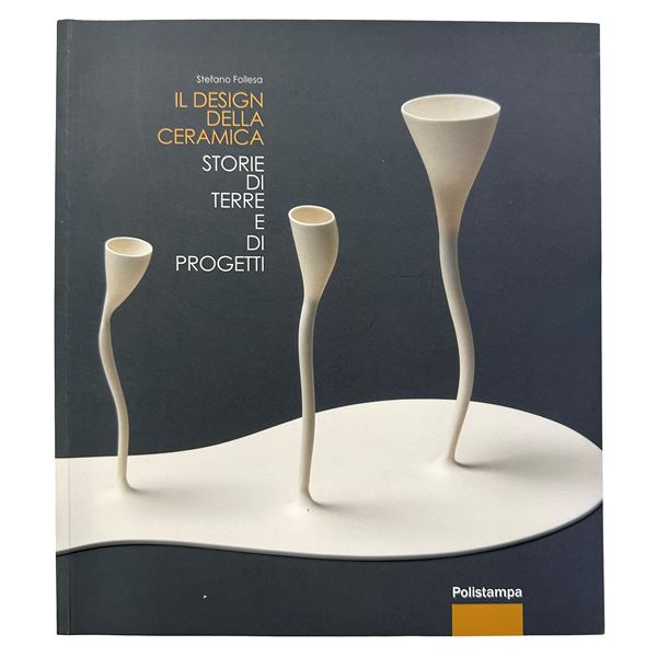 Stefano Follesca - Ceramic Design - Stories of Lands and Projects