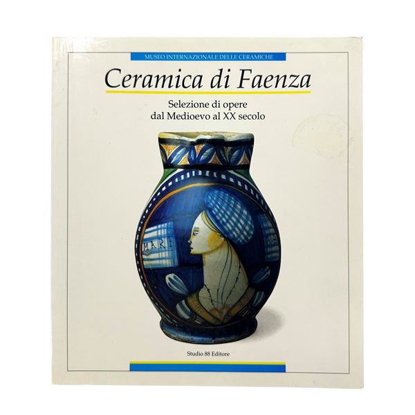 Faenza Ceramics - A Selection of Works from the Middle Ages to the 20th Century