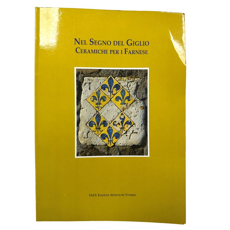 Nel segno del Giglio. Ceramiche per i Farnese, catalogo di mostra (1993)