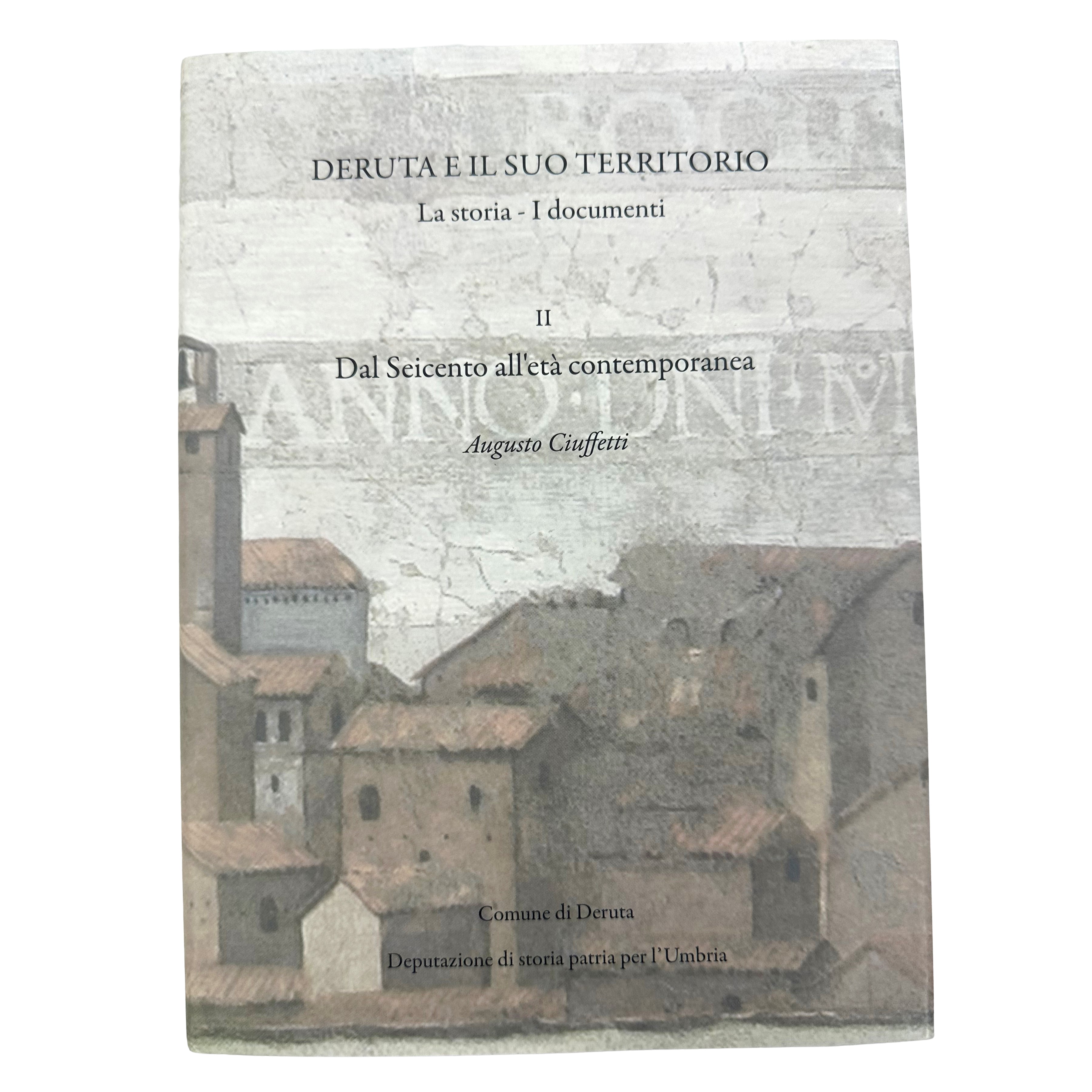 Stefania Zucchini e Augusto Ciuffetti, Deruta e il suo territorio. La storia – I documenti, due v...