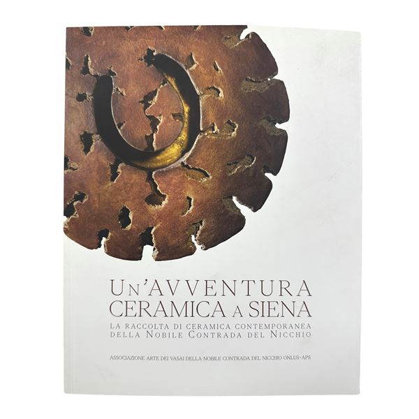Un'Avventura Ceramica a Siena. La raccolta di ceramica contemporanea della Nobile Contrada del Nicchio