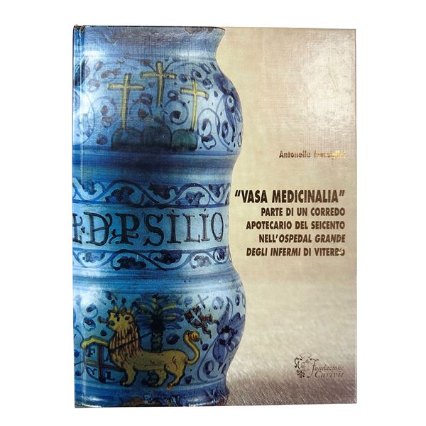Antonella Travaglini - "Vasa Medicinalia." Part of a 17th-century apothecary collection at the Ospedal Grande degli Infermi in Viterbo.