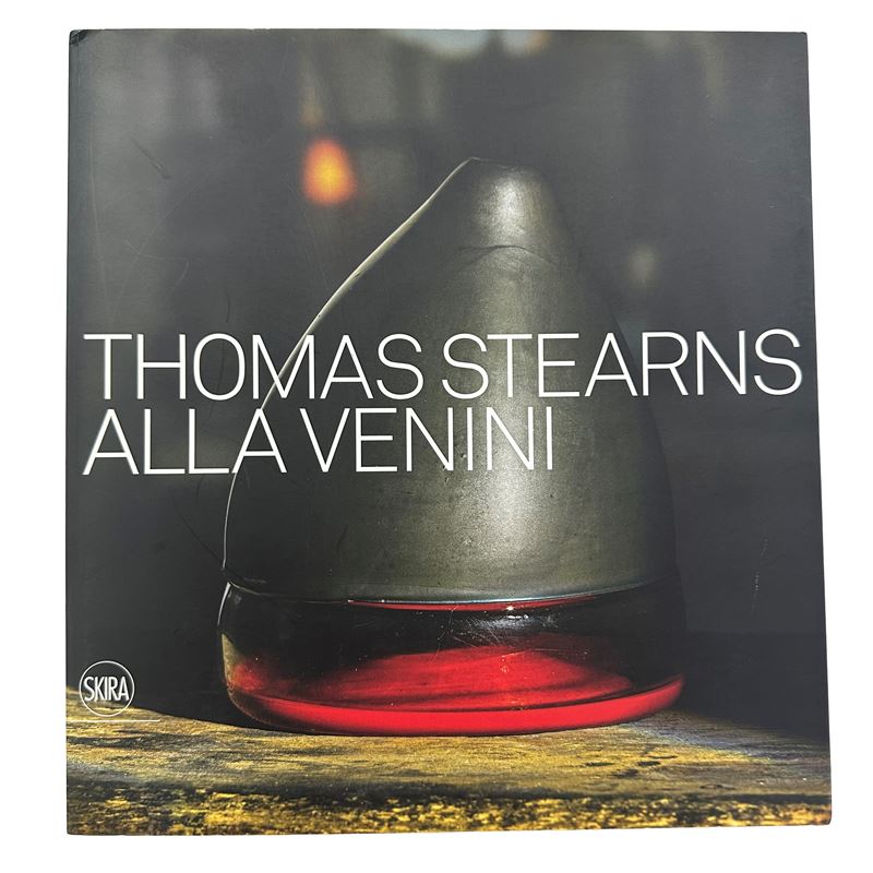 Marino Barovier e Carla Sonego, Thomas Stearns alla Venini (Fondazione Cini, Le Stanze del Vetro)...