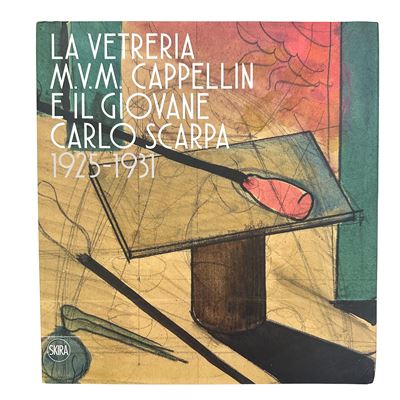 Marino Barovier e Carla Sonego, La vetreria M.V.M. Cappellin e il giovane Carlo Scarpa (1925-1931...