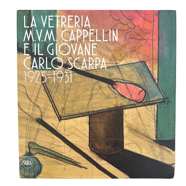 The MVM Cappellin glassworks and the young Carlo Scarpa 1925-1931